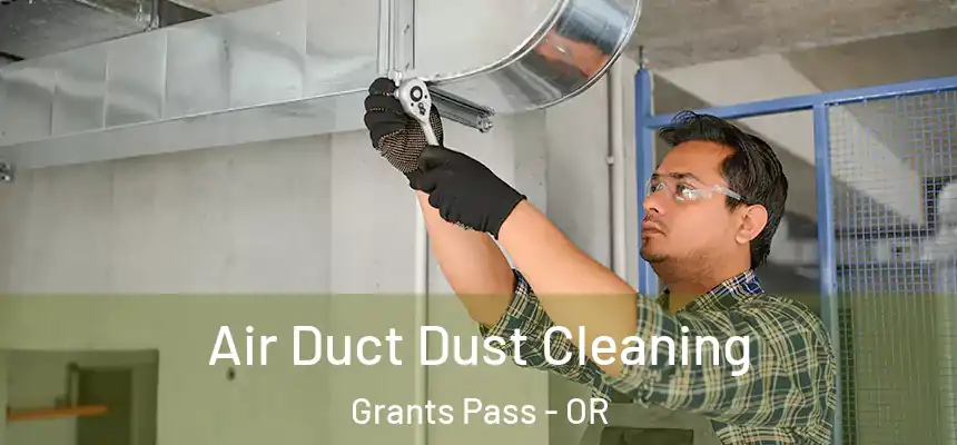  Air Duct Dust Cleaning Grants Pass - OR