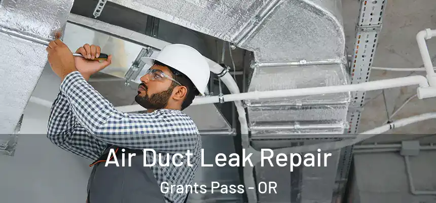  Air Duct Leak Repair Grants Pass - OR