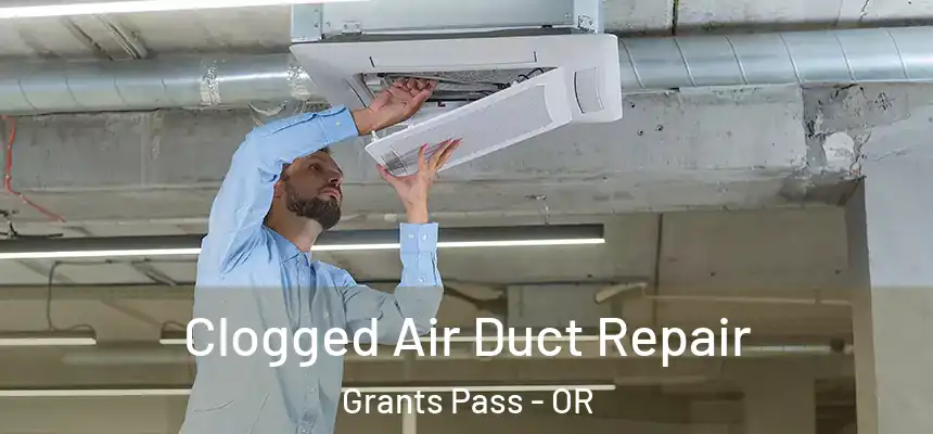  Clogged Air Duct Repair Grants Pass - OR