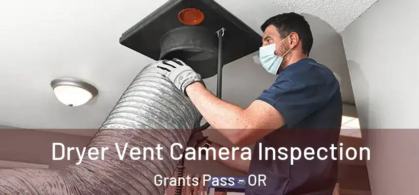  Dryer Vent Camera Inspection Grants Pass - OR
