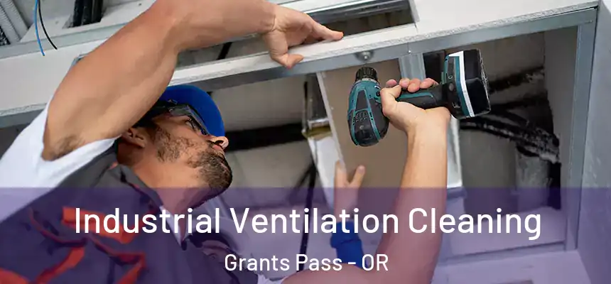  Industrial Ventilation Cleaning Grants Pass - OR