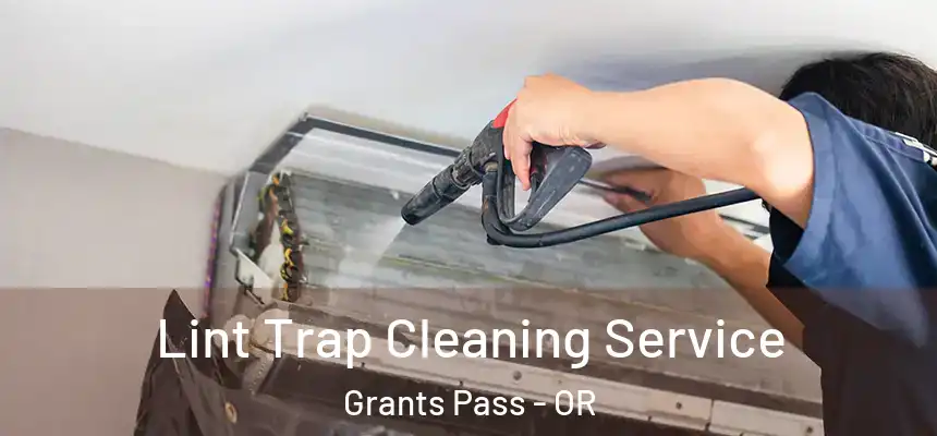  Lint Trap Cleaning Service Grants Pass - OR