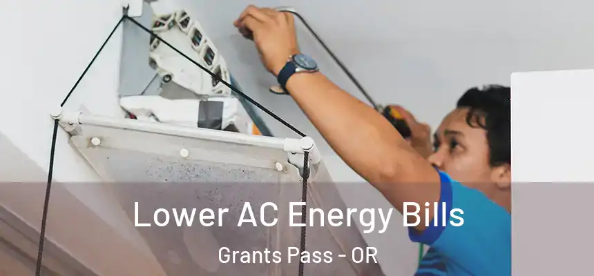  Lower AC Energy Bills Grants Pass - OR