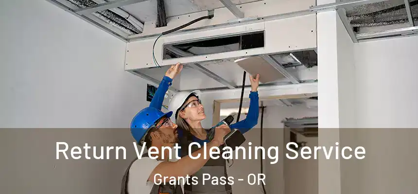  Return Vent Cleaning Service Grants Pass - OR