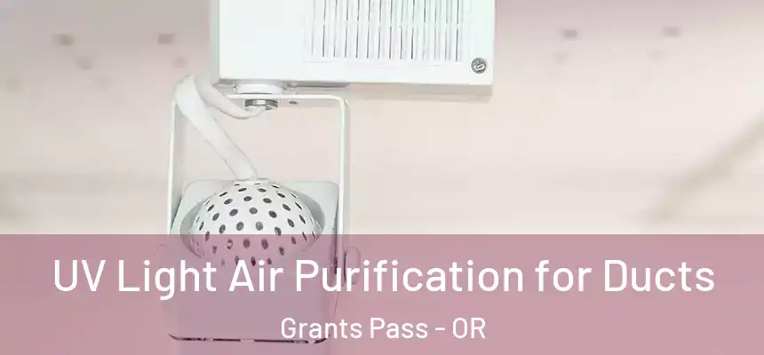  UV Light Air Purification for Ducts Grants Pass - OR