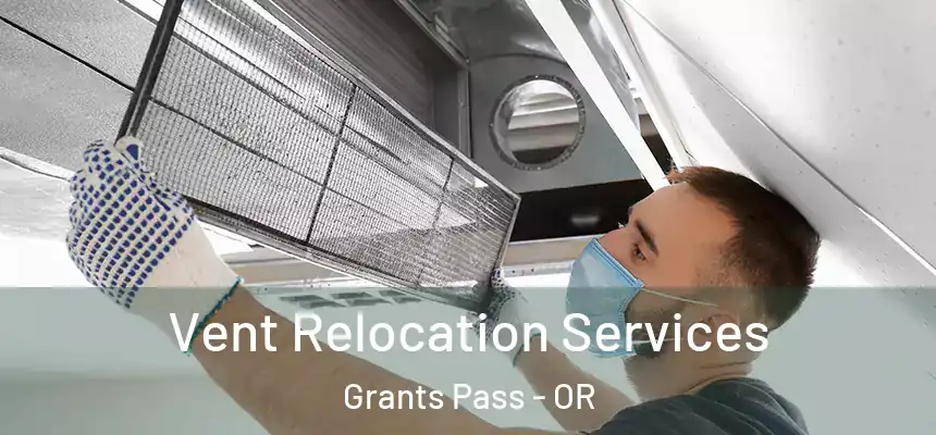  Vent Relocation Services Grants Pass - OR