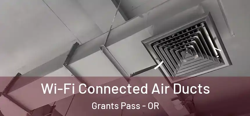  Wi-Fi Connected Air Ducts Grants Pass - OR